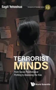Terrorist Minds: From Social-Psychological Profiling to Assessing the Risk (Yehoshua Sagit)(Pevná vazba)