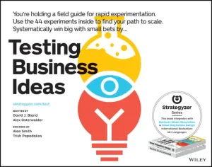 Testing Business Ideas: A Field Guide for Rapid Experimentation (Bland David J.)(Paperback)