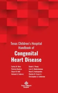 Texas Children's Hospital Handbook of Congenital Heart Disease (Mery Carlos M.)(Pevná vazba)