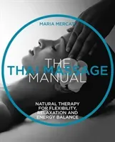Thai Massage Manual - Natural Therapy for Flexibility, Relaxation and Energy Balance (Mercati Maria)(Paperback / softback)