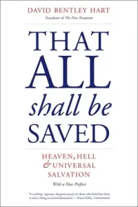 That All Shall Be Saved: Heaven, Hell, and Universal Salvation (Hart David Bentley)(Paperback)
