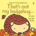 That's not my hedgehog... (Watt Fiona)(Board book)