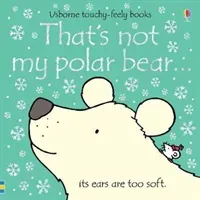 That's not my polar bear... (Watt Fiona)(Board book)