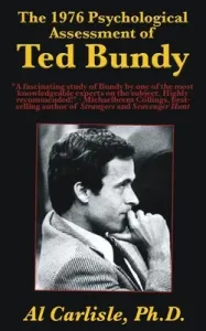 The 1976 Psychological Assessment of Ted Bundy (Carlisle Al)(Paperback)