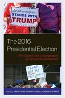The 2016 Presidential Election: The Causes and Consequences of a Political Earthquake (Cavari Amnon)(Paperback)