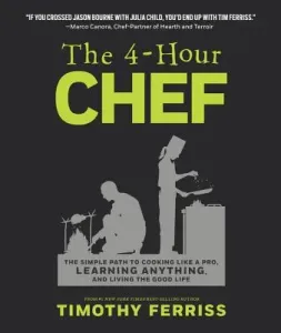The 4-Hour Chef: The Simple Path to Cooking Like a Pro, Learning Anything, and Living the Good Life (Ferriss Timothy)(Pevná vazba)