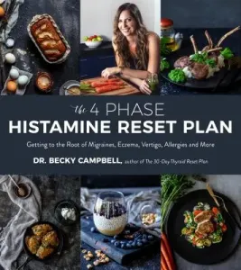 The 4-Phase Histamine Reset Plan: Getting to the Root of Migraines, Eczema, Vertigo, Allergies and More (Campbell Becky)(Paperback)