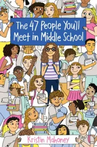 The 47 People You'll Meet in Middle School (Mahoney Kristin)(Paperback)