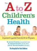 The A to Z of Children's Health: A Parent's Guide from Birth to 10 Years (Friedman Jeremy)(Paperback)