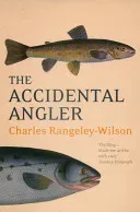 The Accidental Angler (Rangeley-Wilson Charles)(Paperback)
