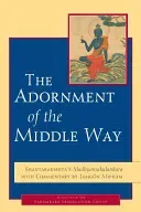 The Adornment of the Middle Way: Shantarakshita's Madhyamakalankara with Commentary by Jamgon Mipham (Shantarakshita)(Paperback)