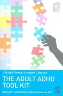 The Adult ADHD Tool Kit: Using CBT to Facilitate Coping Inside and Out (Ramsay J. Russell)(Paperback)