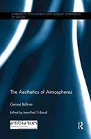 The Aesthetics of Atmospheres (Bhme Gernot)(Paperback)