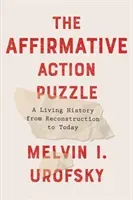 The Affirmative Action Puzzle: A Living History from Reconstruction to Today (Urofsky Melvin I.)(Pevná vazba)