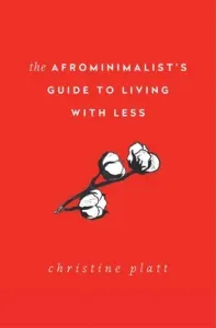 The Afrominimalist's Guide to Living with Less (Platt Christine)(Pevná vazba)