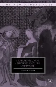 The Afterlives of Rape in Medieval English Literature (Edwards S.)(Pevná vazba)