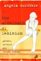 The Aftermath of Feminism: Gender, Culture and Social Change (McRobbie Angela)(Paperback)