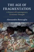 The Age of Fragmentation: A History of Contemporary Economic Thought (Roncaglia Alessandro)(Paperback)