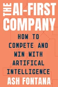 The Ai-First Company: How to Compete and Win with Artificial Intelligence (Fontana Ash)(Pevná vazba)