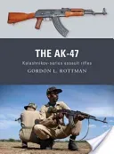 The Ak-47: Kalashnikov-Series Assault Rifles (Rottman Gordon L.)(Paperback)