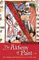 The Alchemy of Paint: Art, Science and Secrets from the Middle Ages (Bucklow Spike)(Paperback)