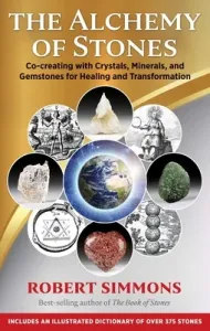 The Alchemy of Stones: Co-Creating with Crystals, Minerals, and Gemstones for Healing and Transformation (Simmons Robert)(Paperback)