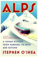 The Alps: A Human History from Hannibal to Heidi and Beyond (O'Shea Stephen)(Paperback)