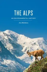 The Alps: An Environmental History (Hadshar Rose)(Pevná vazba)