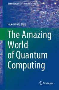 The Amazing World of Quantum Computing (Bera Rajendra K.)(Pevná vazba)