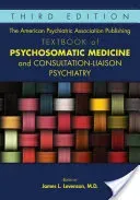 The American Psychiatric Association Publishing Textbook of Psychosomatic Medicine and Consultation-Liaison Psychiatry (Levenson James L.)(Pevná vazba)