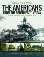 The Americans from the Ardennes to Ve Day (Blades Brooke S.)(Paperback)