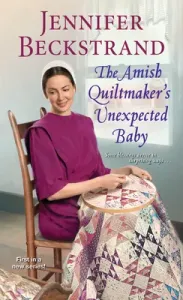 The Amish Quiltmaker's Unexpected Baby (Beckstrand Jennifer)(Mass Market Paperbound)