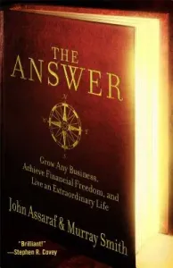 The Answer: Grow Any Business, Achieve Financial Freedom, and Live an Extraordinary Life (Assaraf John)(Paperback)