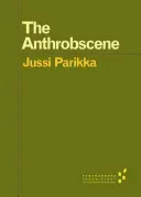 The Anthrobscene (Parikka Jussi)(Paperback)