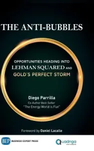 The Anti-Bubbles: Opportunities Heading into Lehman Squared and Gold's Perfect Storm (Parrilla Diego)(Pevná vazba)