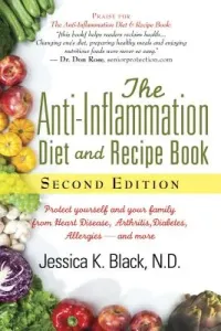 The Anti-Inflammation Diet and Recipe Book, Second Edition: Protect Yourself and Your Family from Heart Disease, Arthritis, Diabetes, Allergies, --And (Black Jessica K.)(Paperback)