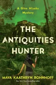 The Antiquities Hunter: A Gina Miyoko Mystery (Bohnhoff Maya Kaathryn)(Pevná vazba)