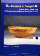 The Anubieion at Saqqara IV: Pottery of the Late Dynastic Period with Comparative Material from the Sacred Animal Necropolis (Bourriau Janine)(Paperback)