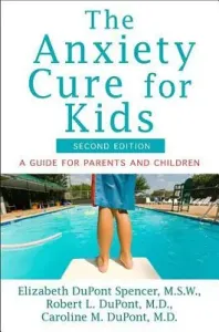 The Anxiety Cure for Kids: A Guide for Parents and Children (Second Edition) (DuPont Spencer Elizabeth)(Paperback)