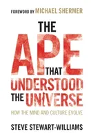 The Ape That Understood the Universe: How the Mind and Culture Evolve (Stewart-Williams Steve)(Paperback)