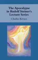 The Apocalypse in Rudolf Steiner's Lecture Series (Kovacs Charles)(Paperback)
