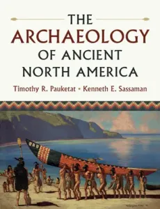 The Archaeology of Ancient North America (Pauketat Timothy R.)(Paperback)