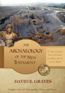 The Archaeology of the New Testament: 75 Discoveries That Support the Reliability of the Bible: B&W (Graves David E.)(Paperback)