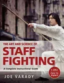 The Art and Science of Staff Fighting: A Complete Instructional Guide (Varady)(Paperback)