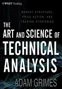 The Art and Science of Technical Analysis: Market Structure, Price Action, and Trading Strategies (Grimes Adam)(Pevná vazba)