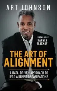 The Art of Alignment: A Data-Driven Approach to Lead Aligned Organizations (Johnson Art)(Pevná vazba)