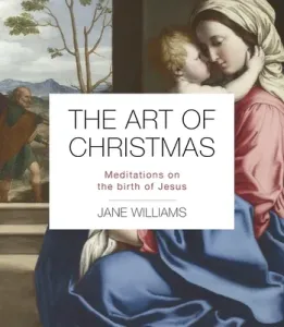 The Art of Christmas: Meditations on the Birth of Jesus (Williams Jane)(Paperback)