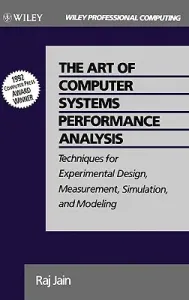 The Art of Computer Systems Performance Analysis: Techniques for Experimental Design, Measurement, Simulation, and Modeling (Jain Raj)(Pevná vazba)