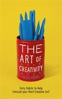 The Art of Creativity: 7 Powerful Habits to Unlock Your Full Potential (Pearl Susie)(Pevná vazba)