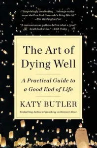 The Art of Dying Well: A Practical Guide to a Good End of Life (Butler Katy)(Paperback)